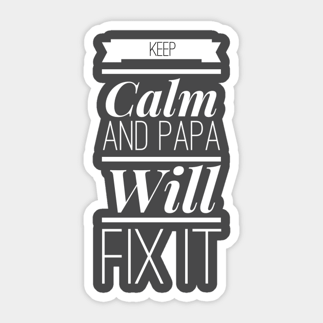 keep calm and papa will fix it Sticker by wirefox